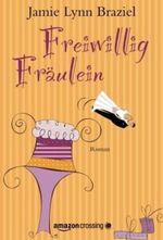 Freiwillig Fräulein: Roman Cover des Buches Freiwillig Fräulein: Roman (ISBN: 9781611097474)