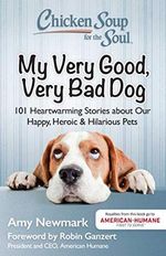 Chicken Soup for the Soul: My Very Good, Very Bad Dog: 101 Heartwarming Stories about Our Happy, Heroic & Hilarious Pets Cover des Buches Chicken Soup for the Soul: My Very Good, Very Bad Dog: 101 Heartwarming Stories about Our Happy, Heroic & Hilarious Pets (ISBN: 9781611599565)