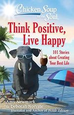 Chicken Soup for the Soul: Think Positive, Live Happy: 101 Stories about Creating Your Best Life Cover des Buches Chicken Soup for the Soul: Think Positive, Live Happy: 101 Stories about Creating Your Best Life (ISBN: 9781611599923)