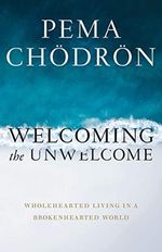 Welcoming the Unwelcome: Wholehearted Living in a Brokenhearted World Cover des Buches Welcoming the Unwelcome: Wholehearted Living in a Brokenhearted World (ISBN: 9781611808681)