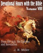 Devotional Hours with the Bible Volume VIII, from the Acts, the Epistles and Revelation Cover des Buches Devotional Hours with the Bible Volume VIII, from the Acts, the Epistles and Revelation (ISBN: 9781612032061)