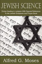 Jewish Science, Divine Healing in Judaism with Special Reference to the Jewish Scriptures and Prayer Book Cover des Buches Jewish Science, Divine Healing in Judaism with Special Reference to the Jewish Scriptures and Prayer Book (ISBN: 9781612032788)