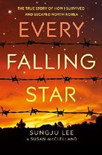 Every Falling Star: The True Story of How I Survived and Escaped North Korea Cover des Buches Every Falling Star: The True Story of How I Survived and Escaped North Korea (ISBN: 9781613123409)