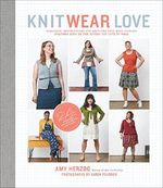 Knit Wear Love: Foolproof Instructions for Knitting Your Best-Fitting Sweaters Ever in the Styles You Love to Wear Cover des Buches Knit Wear Love: Foolproof Instructions for Knitting Your Best-Fitting Sweaters Ever in the Styles You Love to Wear (ISBN: 9781613123461)