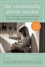 The Emotionally Absent Mother: How to Recognize and Heal the Invisible Effects of Childhood Emotional Neglect Cover des Buches The Emotionally Absent Mother: How to Recognize and Heal the Invisible Effects of Childhood Emotional Neglect (ISBN: 9781615193820)