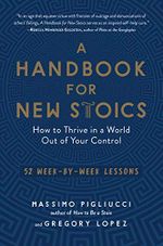 A Handbook for New Stoics: How to Thrive in a World Out of Your Control―52 Week-by-Week Lessons Cover des Buches A Handbook for New Stoics: How to Thrive in a World Out of Your Control―52 Week-by-Week Lessons (ISBN: 9781615195336)