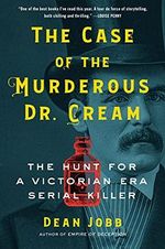 The Case of the Murderous Dr. Cream: The Hunt for a Victorian Era Serial Killer Cover des Buches The Case of the Murderous Dr. Cream: The Hunt for a Victorian Era Serial Killer (ISBN: 9781616206895)