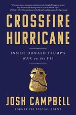 Crossfire Hurricane: Inside Donald Trump's War on the FBI Cover des Buches Crossfire Hurricane: Inside Donald Trump's War on the FBI (ISBN: 9781616209506)