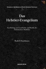 Das Hebräer-Evangelium: Ein Beitrag zur Geschichte und Kritik des Hebräischen Matthäus (Classics in the History of Early Christian Literature, Band 15) Cover des Buches Das Hebräer-Evangelium: Ein Beitrag zur Geschichte und Kritik des Hebräischen Matthäus (Classics in the History of Early Christian Literature, Band 15) (ISBN: 9781617192715)