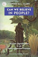 Can We Believe in People?: Human Significance in an Interconnected Cosmos Cover des Buches Can We Believe in People?: Human Significance in an Interconnected Cosmos (ISBN: 9781621385097)