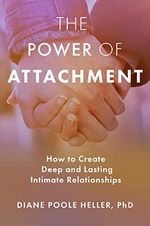 The Power of Attachment: How to Create Deep and Lasting Intimate Relationships Cover des Buches The Power of Attachment: How to Create Deep and Lasting Intimate Relationships (ISBN: 9781622038251)