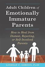 Adult Children of Emotionally Immature Parents: How to Heal from Distant, Rejecting, or Self-Involved Parents Cover des Buches Adult Children of Emotionally Immature Parents: How to Heal from Distant, Rejecting, or Self-Involved Parents (ISBN: 9781626251700)