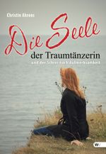Die Seele der Traumtänzerin Cover des Buches Die Seele der Traumtänzerin (ISBN: 9781627842501)