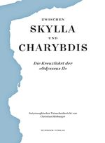 Zwischen Skylla und Charybdis. Die Kreuzfahrt der "Odysseus II" Cover des Buches Zwischen Skylla und Charybdis. Die Kreuzfahrt der "Odysseus II" (ISBN: 9781627842624)
