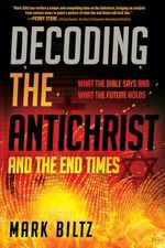 Decoding the Antichrist and the End Times: What the Bible Says and What the Future Holds Cover des Buches Decoding the Antichrist and the End Times: What the Bible Says and What the Future Holds (ISBN: 9781629995977)