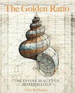 The Golden Ratio: The Divine Beauty of Mathematics Cover des Buches The Golden Ratio: The Divine Beauty of Mathematics (ISBN: 9781631064869)