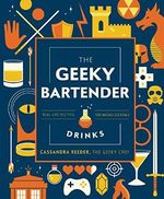 The Geeky Bartender Drinks: Real-Life Recipes for Fantasy Cocktails (Geeky Chef) Cover des Buches The Geeky Bartender Drinks: Real-Life Recipes for Fantasy Cocktails (Geeky Chef) (ISBN: 9781631067099)