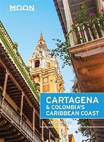 Moon Cartagena & Colombia's Caribbean Coast Cover des Buches Moon Cartagena & Colombia's Caribbean Coast (ISBN: 9781631214271)