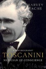 Toscanini: Musician of Conscience Cover des Buches Toscanini: Musician of Conscience (ISBN: 9781631492716)