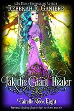 Jak the Giant Healer (Fairelle Series, Band 8) Cover des Buches Jak the Giant Healer (Fairelle Series, Band 8) (ISBN: 9781633000513)