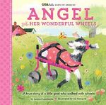 GOA Kids - Goats of Anarchy: Angel and Her Wonderful Wheels: A true story of a little goat who walked with wheels Cover des Buches GOA Kids - Goats of Anarchy: Angel and Her Wonderful Wheels: A true story of a little goat who walked with wheels (ISBN: 9781633226746)