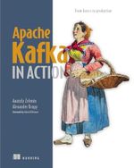 Apache Kafka in Action: From Basics to Production Cover des Buches Apache Kafka in Action: From Basics to Production (ISBN: 9781633437593)