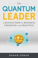 The Quantum Leader: A Revolution in Business Thinking and Practice Cover des Buches The Quantum Leader: A Revolution in Business Thinking and Practice (ISBN: 9781633882416)
