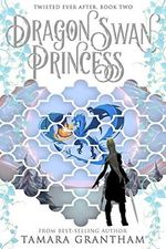 The Dragon Swan Princess (Twisted Ever After, Band 2) Cover des Buches The Dragon Swan Princess (Twisted Ever After, Band 2) (ISBN: 9781634223591)
