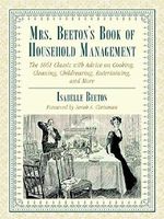 Mrs. Beeton's Book of Household Management: The 1861 Classic with Advice on Cooking, Cleaning, Childrearing, Entertaining, and More Cover des Buches Mrs. Beeton's Book of Household Management: The 1861 Classic with Advice on Cooking, Cleaning, Childrearing, Entertaining, and More (ISBN: 9781634502429)