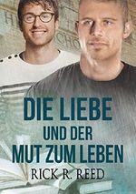Die Liebe und der Mut zum Leben Cover des Buches Die Liebe und der Mut zum Leben (ISBN: 9781635338553)