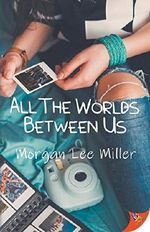 All the Worlds Between Us Cover des Buches All the Worlds Between Us (ISBN: 9781635554571)