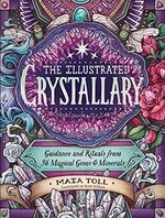 The Illustrated Crystallary: Guidance & Rituals from 36 Magical Gems & Minerals (Wild Wisdom) Cover des Buches The Illustrated Crystallary: Guidance & Rituals from 36 Magical Gems & Minerals (Wild Wisdom) (ISBN: 9781635862225)