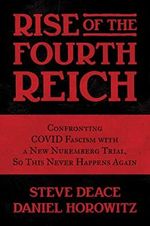 Rise of the Fourth Reich: Confronting COVID Fascism with a New Nuremberg Trial, So This Never Happens Again Cover des Buches Rise of the Fourth Reich: Confronting COVID Fascism with a New Nuremberg Trial, So This Never Happens Again (ISBN: 9781637587522)
