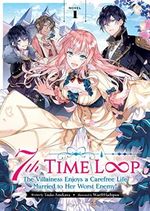 7th Time Loop: The Villainess Enjoys a Carefree Life Married to Her Worst Enemy! (Light Novel) Vol. 1 Cover des Buches 7th Time Loop: The Villainess Enjoys a Carefree Life Married to Her Worst Enemy! (Light Novel) Vol. 1 (ISBN: 9781638583936)