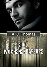 Eine Wochenendaffäre Cover des Buches Eine Wochenendaffäre (ISBN: 9781640807600)