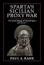 Sparta's Sicilian Proxy War: The Grand Strategy of Classical Sparta, 418-413 B.C. Cover des Buches Sparta's Sicilian Proxy War: The Grand Strategy of Classical Sparta, 418-413 B.C. (ISBN: 9781641773379)
