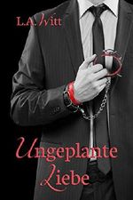 Ungeplante Liebe Cover des Buches Ungeplante Liebe (ISBN: 9781642300260)