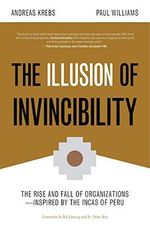 The Illusion of Invincibility: The Rise and Fall of Organizations Inspired by the Incas of Peru: The Rise and Fall of Organizations Inspired by the ... Behavior, for Fans of Atomic Habits) Cover des Buches The Illusion of Invincibility: The Rise and Fall of Organizations Inspired by the Incas of Peru: The Rise and Fall of Organizations Inspired by the ... Behavior, for Fans of Atomic Habits) (ISBN: 9781642501438)