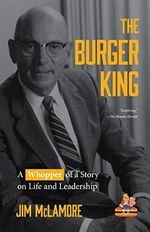 Burger King: A Whopper of a Story on Life and Leadership (For Fans of Company History Books like My Warren Buffett Bible or Elon Musk) Cover des Buches Burger King: A Whopper of a Story on Life and Leadership (For Fans of Company History Books like My Warren Buffett Bible or Elon Musk) (ISBN: 9781642502824)