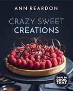 How to Cook That: Crazy Sweet Creations (You Tube's Ann Reardon Cookbook) Cover des Buches How to Cook That: Crazy Sweet Creations (You Tube's Ann Reardon Cookbook) (ISBN: 9781642505788)