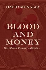 Blood and Money: War, Slavery, Finance, and Empire Cover des Buches Blood and Money: War, Slavery, Finance, and Empire (ISBN: 9781642591330)