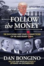 Follow the Money: The Shocking Deep State Connections of the Anti-Trump Cabal Cover des Buches Follow the Money: The Shocking Deep State Connections of the Anti-Trump Cabal (ISBN: 9781642936599)