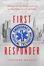 First Responder: A Memoir of Life, Death, and Love on New York City's Frontlines Cover des Buches First Responder: A Memoir of Life, Death, and Love on New York City's Frontlines (ISBN: 9781643136820)