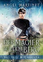 Der Magier auf dem Berg (Das Netz der Arkana 1) Cover des Buches Der Magier auf dem Berg (Das Netz der Arkana 1) (ISBN: 9781644056790)