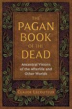 The Pagan Book of the Dead: Ancestral Visions of the Afterlife and Other Worlds Cover des Buches The Pagan Book of the Dead: Ancestral Visions of the Afterlife and Other Worlds (ISBN: 9781644110478)