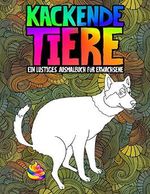 Kackende Tiere: Ein lustiges Ausmalbuch für Erwachsene: Ein lustiges und witziges Anti-Stress-Buch zur Entspannung und Stressabbau für Tierfreunde Cover des Buches Kackende Tiere: Ein lustiges Ausmalbuch für Erwachsene: Ein lustiges und witziges Anti-Stress-Buch zur Entspannung und Stressabbau für Tierfreunde (ISBN: 9781645090182)