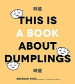 This Is a Book about Dumplings: Everything You Need to Craft Delicious Pot Stickers, Bao, Wontons and More Cover des Buches This Is a Book about Dumplings: Everything You Need to Craft Delicious Pot Stickers, Bao, Wontons and More (ISBN: 9781645670346)