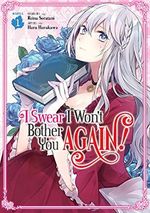 I Swear I Won't Bother You Again! (Manga) Vol. 1 Cover des Buches I Swear I Won't Bother You Again! (Manga) Vol. 1 (ISBN: 9781648272127)