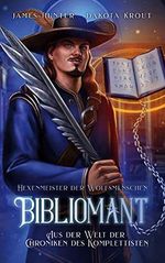 Bibliomant: Ein Fantasy-LitRPG-Roman in der Welt des Komplettisten Cover des Buches Bibliomant: Ein Fantasy-LitRPG-Roman in der Welt des Komplettisten (ISBN: 9781649716880)