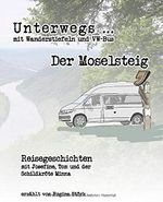 Unterwegs mit Wanderstiefeln und VW-Bus: Der Moselsteig Cover des Buches Unterwegs mit Wanderstiefeln und VW-Bus: Der Moselsteig (ISBN: 9781651328828)